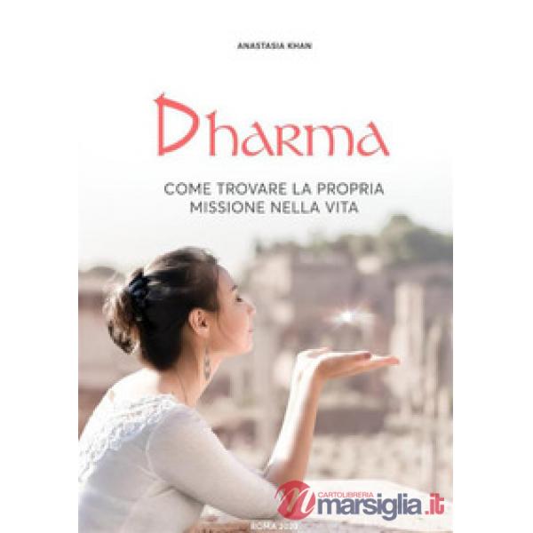 Dharma. Come trovare la propria missione nella vita