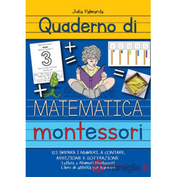 Quaderno di matematica Montessori. 123 impara i numeri, a contare, addizione e sottrazione