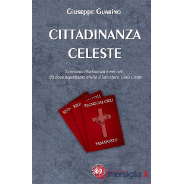Cittadinanza celeste. La nostra cittadinanza è nei cieli, da dove aspettiamo anche il Salvatore, Gesù Cristo