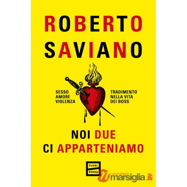 Noi due ci apparteniamo. Sesso, amore, violenza, tradimento nella vita dei boss