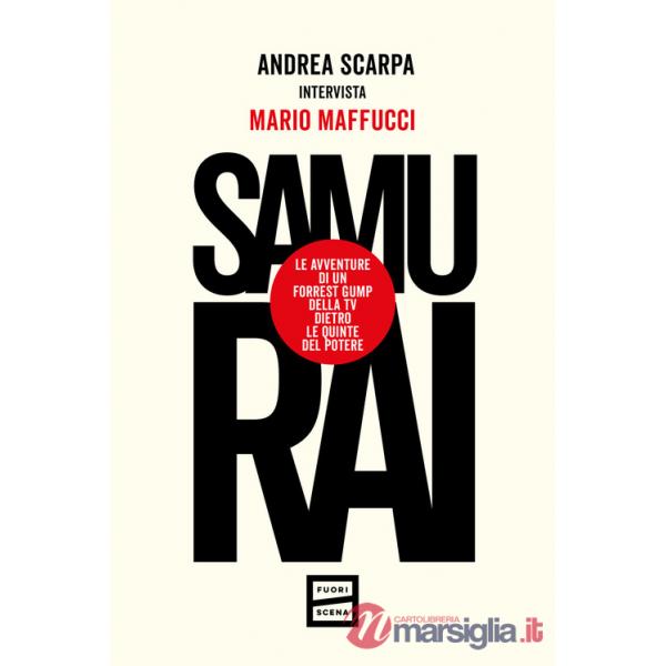 Samurai. Le avventure di un Forrest Gump della tv dietro le quinte del potere