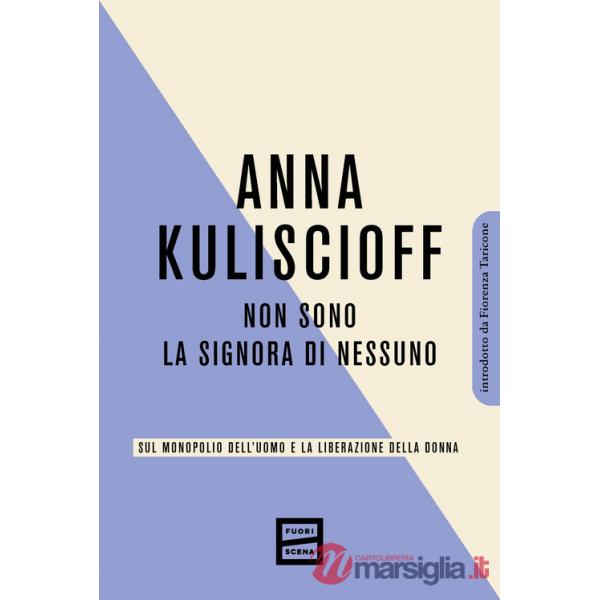 Non sono la signora di nessuno. Sul monopolio dell'uomo e la liberazione della donna