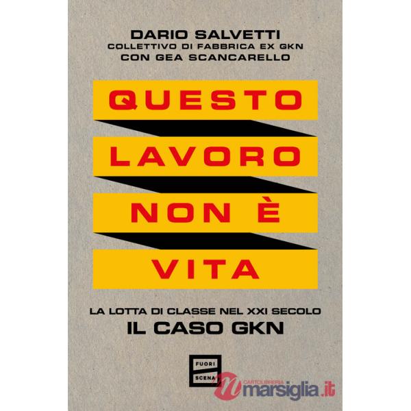 Questo lavoro non è vita. La lotta di classe nel XXI secolo. Il caso GKN