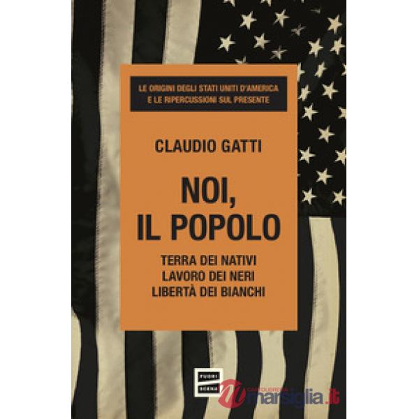Noi, il popolo. Terra dei nativi. Lavoro dei neri. Libertà dei bianchi