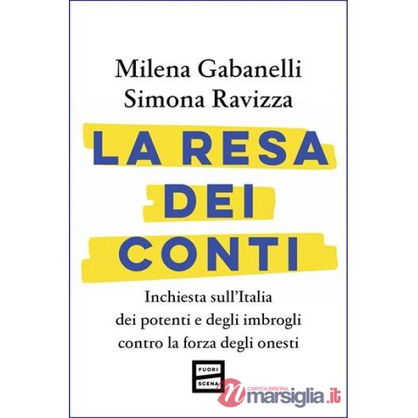 Resa dei conti. Inchiesta sull'Italia dei potenti e degli imbrogli contro la forza degli onesti (La)