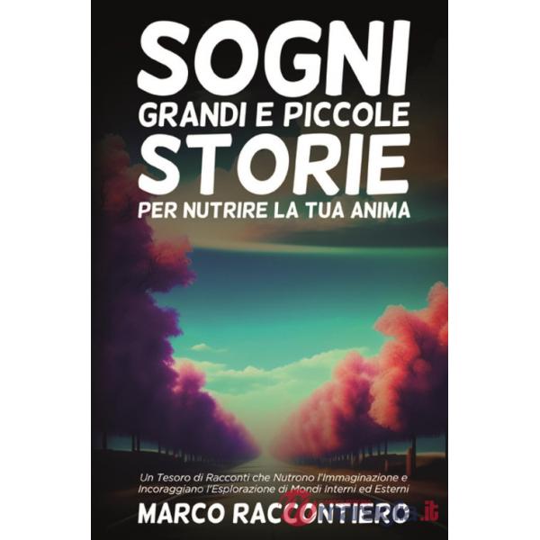 Sogni grandi e piccole storie per nutrire la tua anima