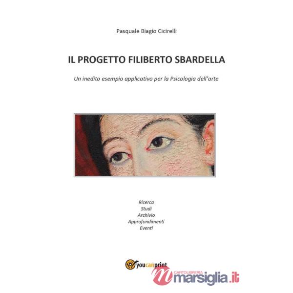 Progetto Filiberto Sbardella. Un inedito esempio applicativo per la psicologia dell'arte (Il)