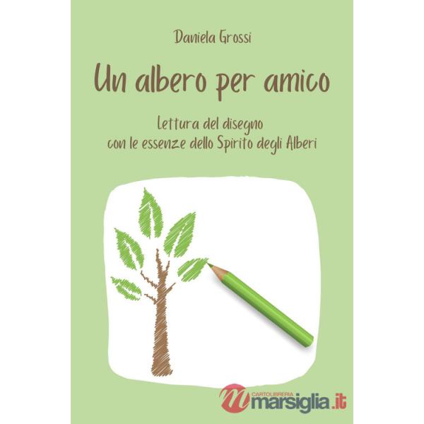 Albero per amico. Lettura del disegno con le essenze dello Spirito degli Alberi (Un)