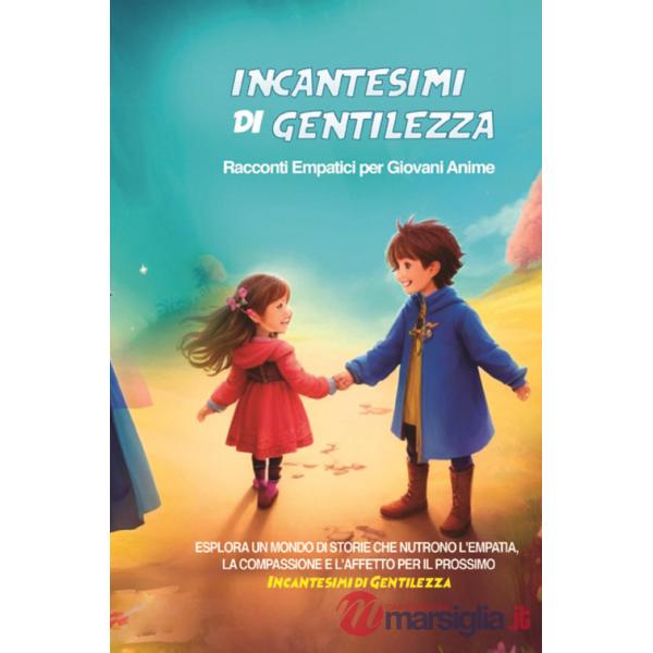 Incantesimi di gentilezza. Racconti empatici per giovani anime