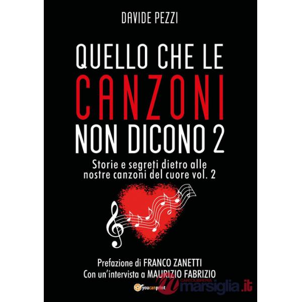 Quello che le canzoni non dicono. Storie e segreti dietro alle nostre canzoni del cuore. Vol. 2