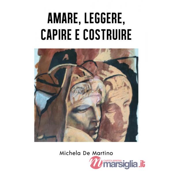Amare, leggere, capire e costruire