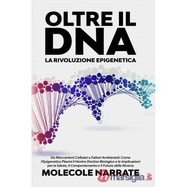 Oltre il DNA. La rivoluzione epigenetica