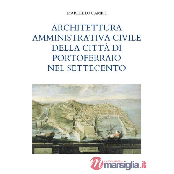 Architettura amministrativa civile della città di Portoferraio nel Settecento