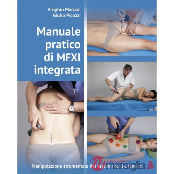Manuale pratico di MFXI integrata. Manipolazione strumentale dei tessuti molli e fasciali