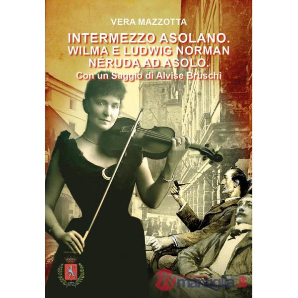 Intermezzo Asolano. Wilma e Ludwig Norman Néruda ad Asolo. Con QR Code