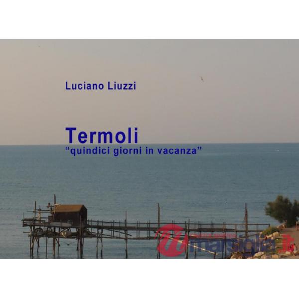 Termoli. «Quindici giorni in vacanza». Ediz. illustrata