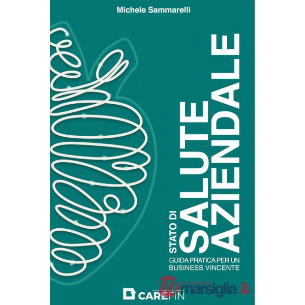 Stato di salute aziendale. Guida pratica per un business vincente