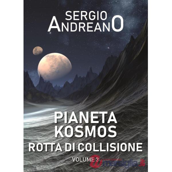 Pianeta Kosmos. Vol. 3: Rotta di collisione