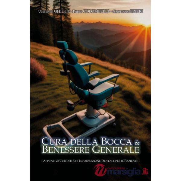 Cura della bocca & benessere generale. Appunti e curiosità di informazione dentale per il paziente