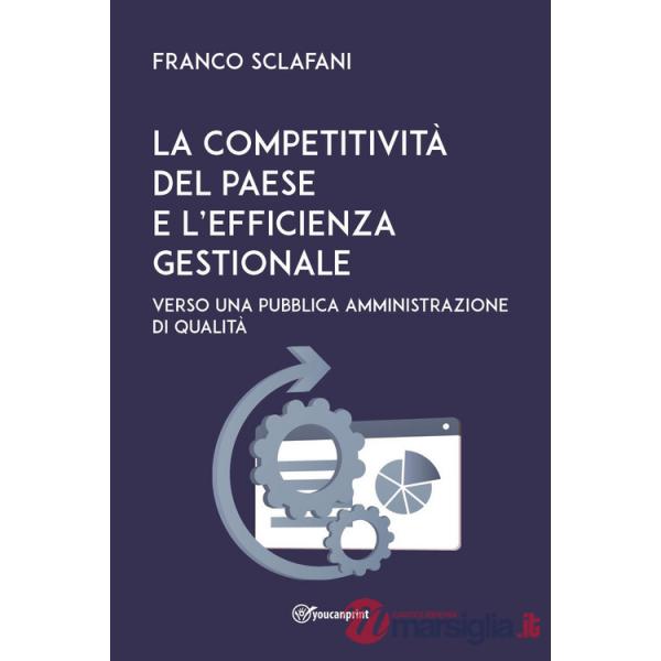 Competitività del Paese e l'efficienza gestionale. Verso una pubblica amministrazione di qualità (La)