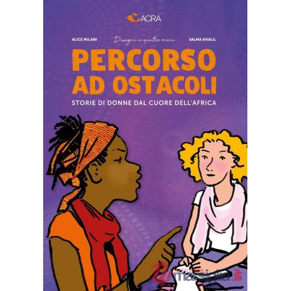 Percorso ad ostacoli. Storie di donne dal cuore dell'Africa