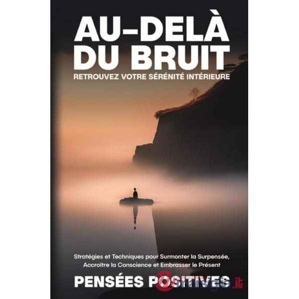 Au-delà du bruit. Retrouvez votre sérénité intérieure