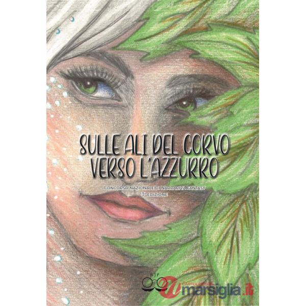 Sulle ali del corvo verso l'azzurro. Concorso nazionale di narrativa fantasy. Terza edizione