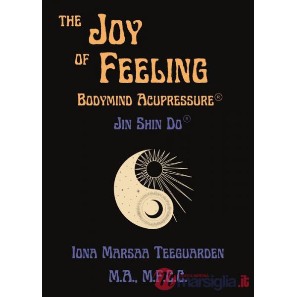 Joy of feeling. Bodymind acupressure. Jin shi do