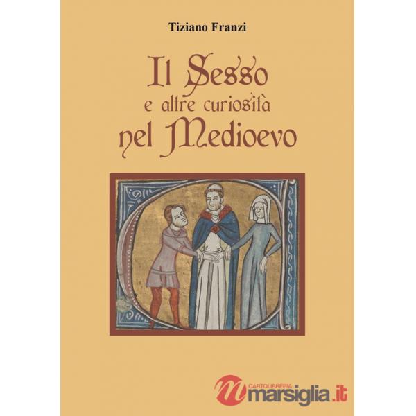 Sesso e altre curiosità nel Medioevo (Il)