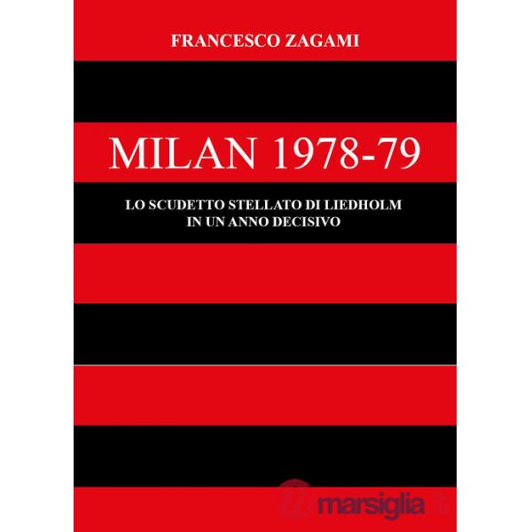 Milan 1978-79. Lo scudetto stellato di Liedholm in un anno decisivo