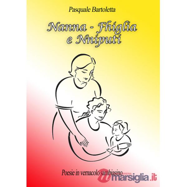 Nanna. Fhiglia e nniputi. Poesie in vernacolo sambiasino