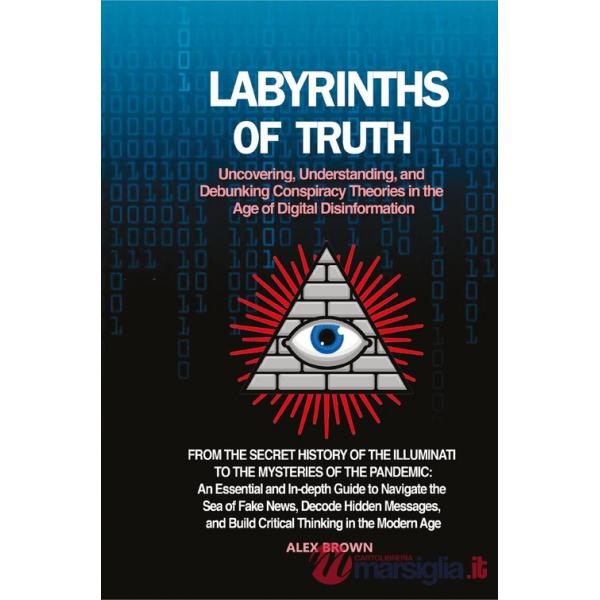Labyrinths of truth. Uncovering, understanding, and debunking conspiracy theories in the age of digital disinformation
