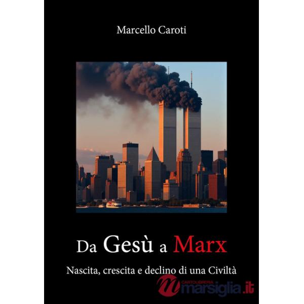 Da Gesù a Marx. Nascita, crescita e declino di una civiltà