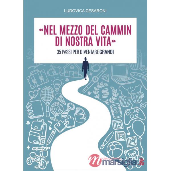 «Nel mezzo del cammin di nostra vita». 35 passi per diventare grandi
