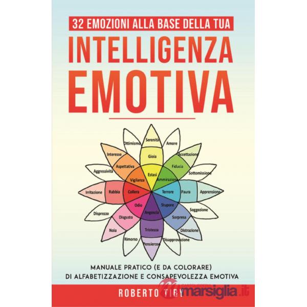 32 emozioni per la tua intelligenza emotiva. Manuale pratico (e da colorare) di alfabetizzazione e consapevolezza emotiva