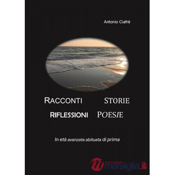 Racconti. Storie. Riflessioni. Poesie. In età avanzata abituata di prima