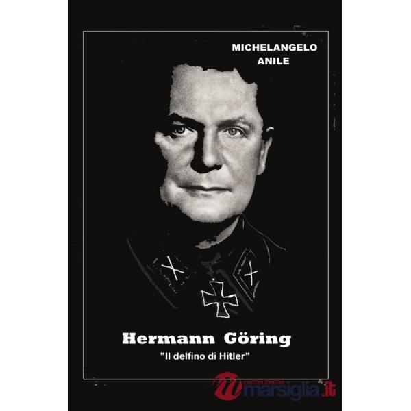 Hermann Göring. «Il delfino di Hitler»