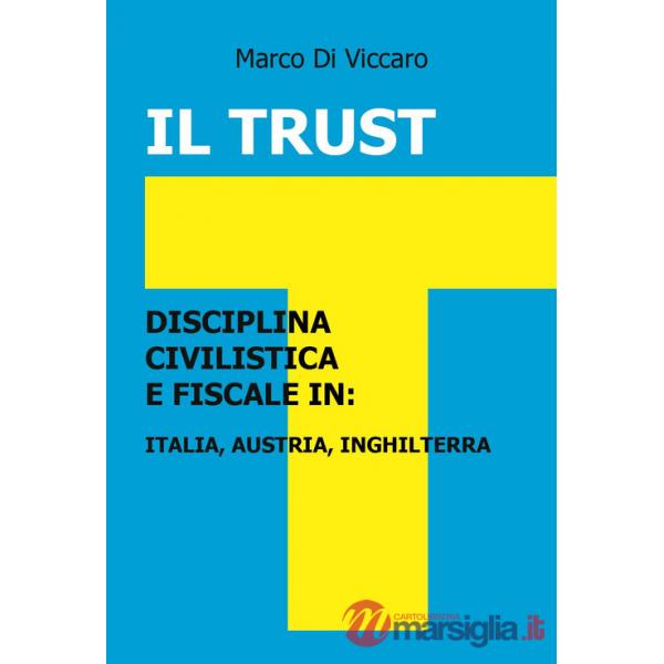 Trust. Disciplina civilistica e fiscale in: Italia, Austria, Inghilterra (Il)