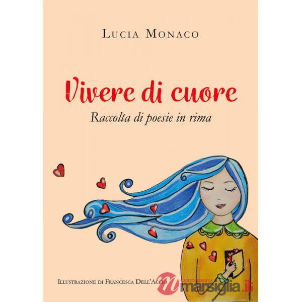 Vivere di cuore. Raccolta di poesie in rima