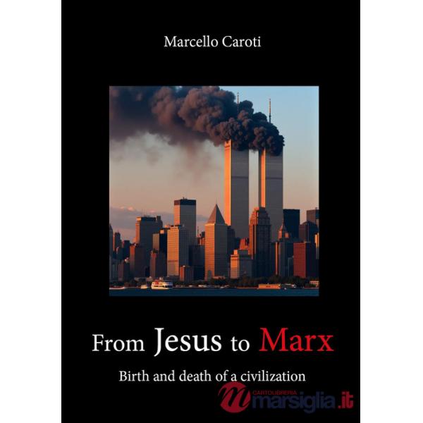 From Jesus to Marx. Birth and death of a civilization