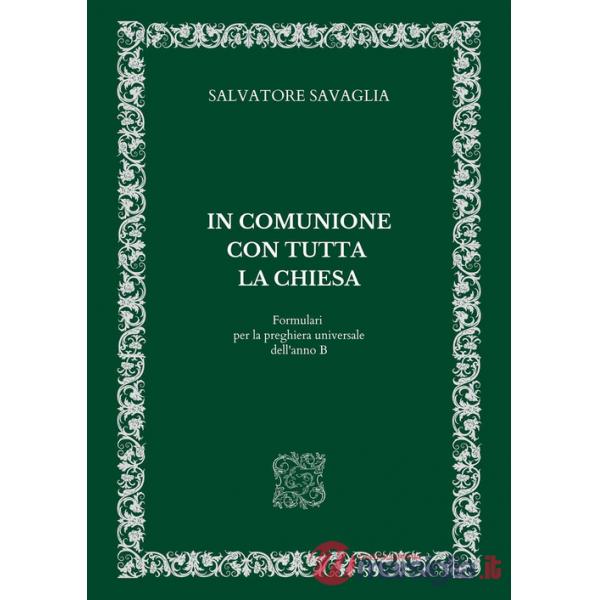 In comunione con tutta la Chiesa. Formulari per la preghiera universale dell'anno B