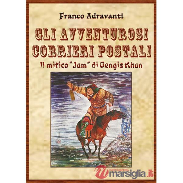 Avventurosi corrieri postali. Il mitico «Jam» di Gengis Khan (Gli)