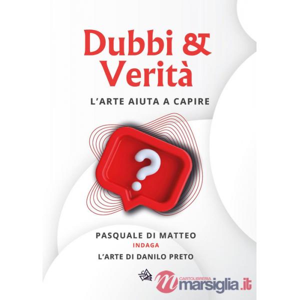 Dubbi & verità. L'arte aiuta a capire