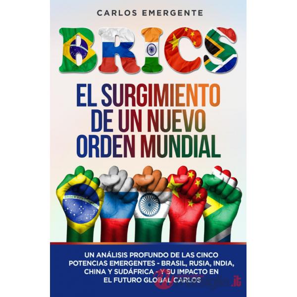 Brics. El surgimiento de un nuevo orden mundial