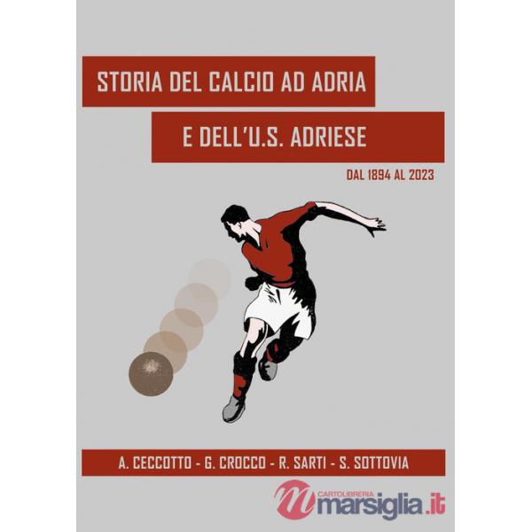 Storia del calcio ad Adria e dell'U.S. Adriese dal 1894 al 2023