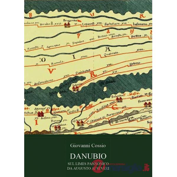 Danubio. Sul limes pannonico da Augusto ai Severi
