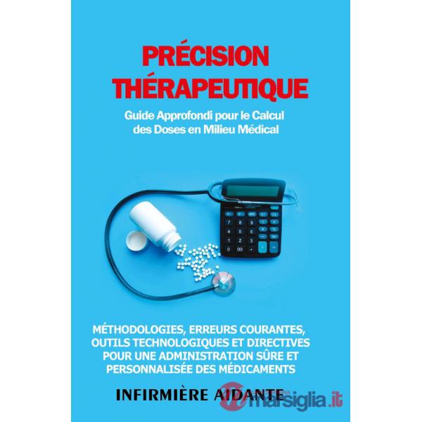 Précision thérapeutique. Guide approfondi pour le calcul des doses en milieu médical