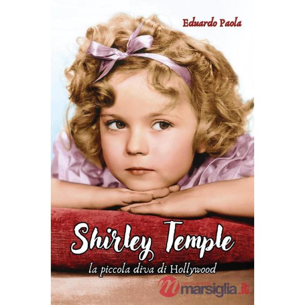 Shirley Temple. La piccola diva di Hollywood