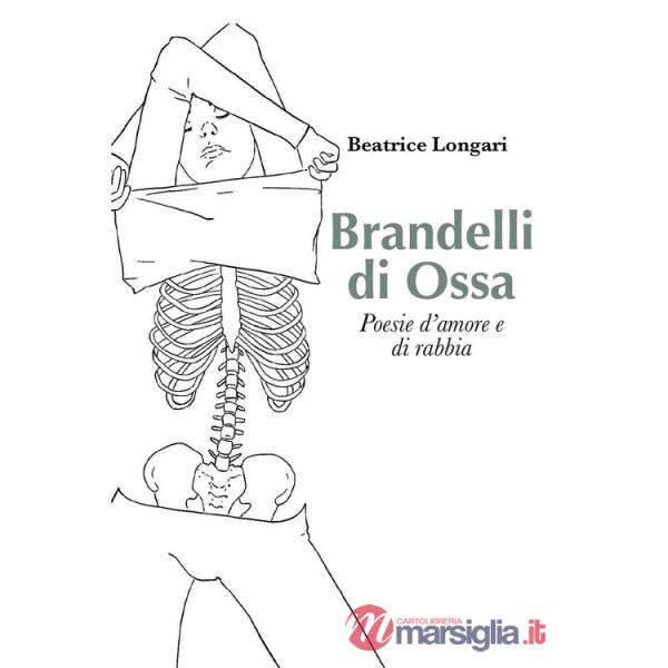 Brandelli di ossa. poesie d'amore e di rabbia