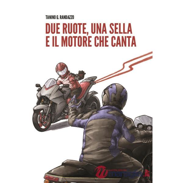 Due ruote, una sella e il motore che canta